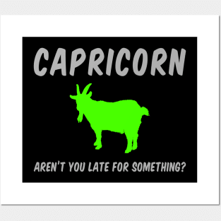 Capricorn: Aren't You Late For Something? Posters and Art